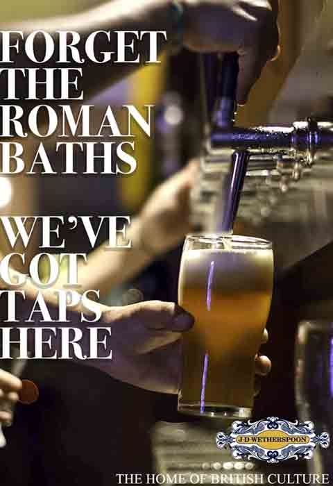 A beer advert with the words "forget the roman baths, we've got taps here" left aligned 